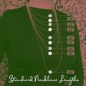 Use this Standard Necklace Lengths chart to see if this necklace is the right length for you.